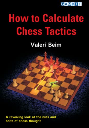 How to Calculate Chess Tactics (How to... Chess Tactics) von Gambit Publications